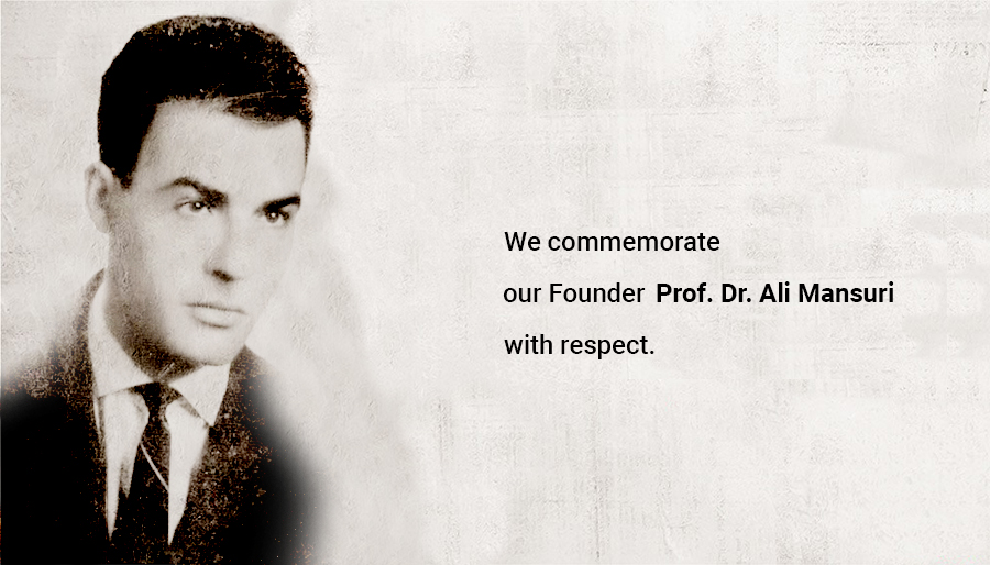 We commemorate our Founder Prof. Dr. Ali Mansuri with respect.